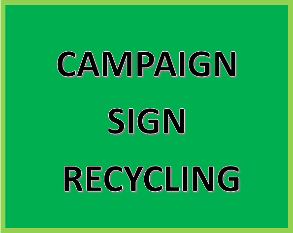 Click Here for More Information on Campaign Sign Recycling